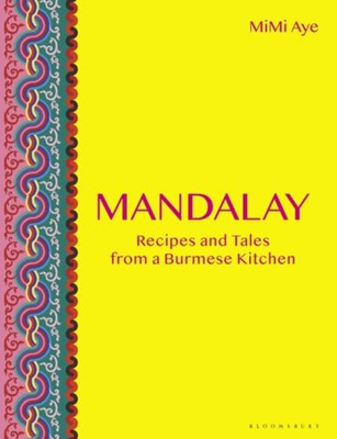 Mandalay : Recipes and Tales from a Burmese Kitchen