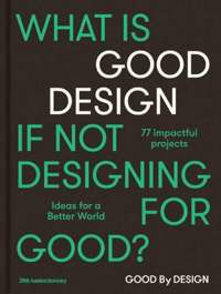 Good by Design : Ideas for a better world
