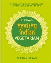 Chetna's Healthy Indian: Vegetarian