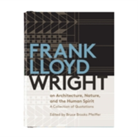 Frank Lloyd Wright On Architecture, Nature, And the Human Spirit Quotes Bk Frank Lloyd Wright