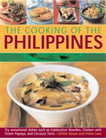 The Cooking of the Philippines Classic Filipino Recipes Made Easy, with 70 Authentic Traditonal Dishes Shown Step by Step in More Than 400 Beautiful Photographs