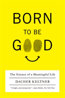 Born to Be Good The Science of a Meaningful Life