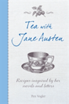Tea with Jane Austen Recipes Inspired by Her Novels and Letters