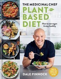 The Medicinal Chef : Plant-based Diet - How to eat vegan & stay healthy