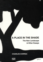 Charles Correa A Place in the ShadeThe New Landscape & Other Essays