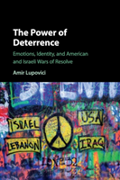 The Power of Deterrence Emotions, Identity, and American and Israeli Wars of Resolve