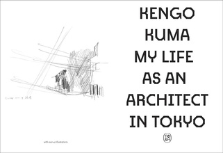 Kengo Kuma: My Life as an Architect