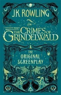 Fantastic Beasts: The Crimes of Grindelwald - The Original Screenplay