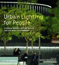 Urban Lighting for People Evidence-Based Lighting Design for the Built Environment