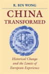 China Transformed Historical Change and the Limits of European Experience