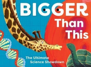 Bigger Than This : The Ultimate Science Showdown