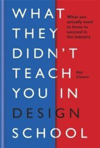 What they didn't teach you in design school