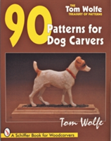 Tom Wolfe's Treasury of Patterns 90 Patterns for Dog Carvers