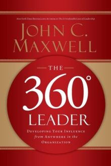 The 360 Degree Leader : Developing Your Influence from Anywhere in the Organization by John C. Maxwell Nowość