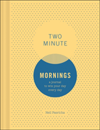 Two Minute Mornings A Journal to Win Your Day Every Day
