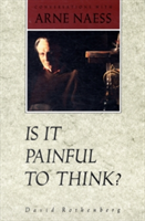 Is It Painful To Think Conversations with Arne Naess