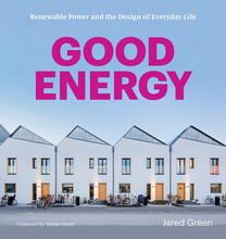 Good Energy: Renewable Power and the Design of Everyday Life