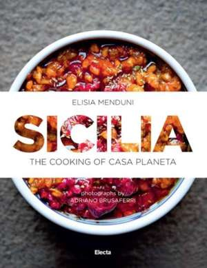 Sicilia : The Cooking of Casa Planeta