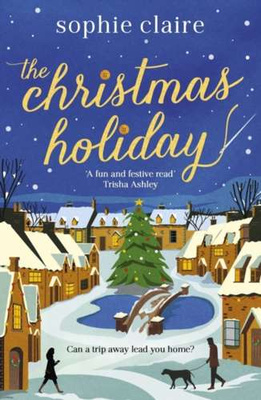 The Christmas Holiday The perfect heart-warming read full of festive magic