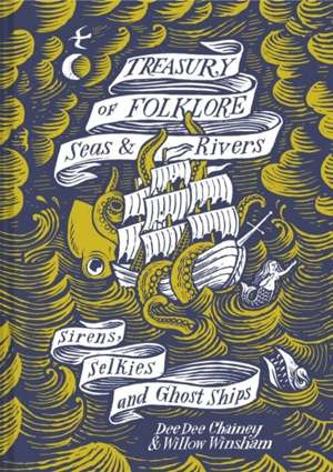 Treasury of Folklore - Seas and Rivers : Sirens, Selkies and Ghost Ships