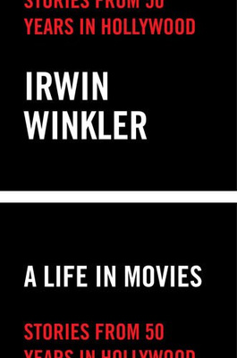 Life in Movies, A:Stories from 50 years in Hollywood Stories from 50 years in Hollywood