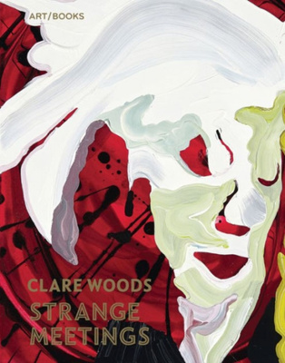 Clare Woods : Strange Meetings