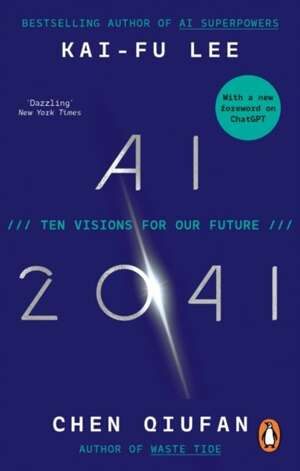 AI 2041 : Ten Visions for Our Future