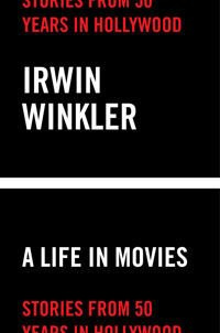 Life in Movies, A:Stories from 50 years in Hollywood Stories from 50 years in Hollywood