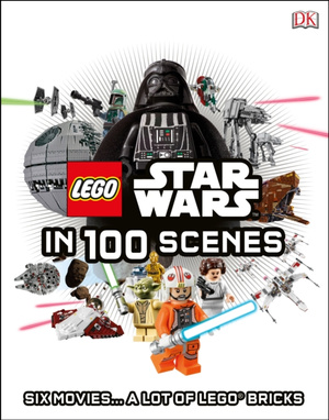LEGO (R) Star Wars in 100 Scenes : Six Movies... A Lot of LEGO (R) Bricks