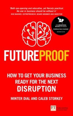 Futureproof : How To Get Your Business Ready For The Next Disruption