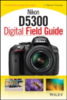 Nikon D5300 Digital Field Guide