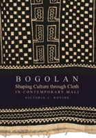 Bogolan Shaping Culture through Cloth in Contemporary Mali