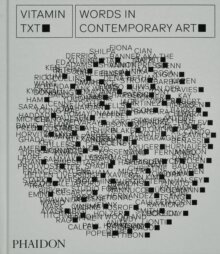 Vitamin Txt : Words in Contemporary Art