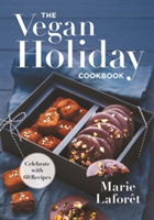 The Vegan Holiday Cookbook Celebrate with 60 Recipes