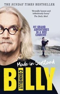 Made In Scotland My Grand Adventures in a Wee Country