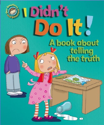 I Didn't Do It! A book about telling the truth