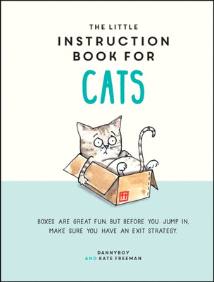 The Little Instruction Book for Cats : Funny Advice and Hilarious Cartoons to Live Your Best Feline Life