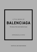 Little Book of Balenciaga : The Story of the Iconic Fashion House