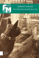 Cinematic Vitalism Film Theory and the Question of Life