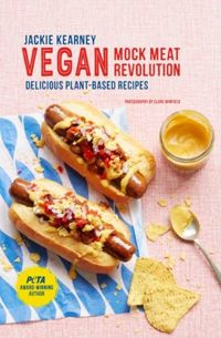 Vegan Mock Meat Revolution Delicious Plant-Based Recipes