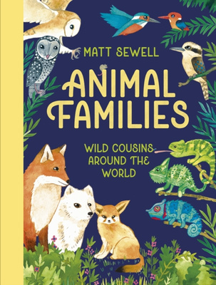 Animal Families : Wild cousins around the world