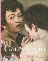  Caravaggio – Meisterwerke im Detail