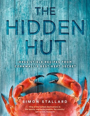The Hidden Hut : Irresistible Recipes from Cornwall's Best-Kept Secret