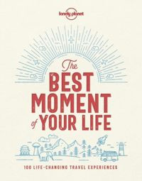The Best Moment Of Your Life