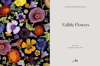 Edible Flowers : How, Why, and When We Eat Flowers