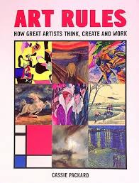 Art Rules: How Great Artists Think, Create and Work