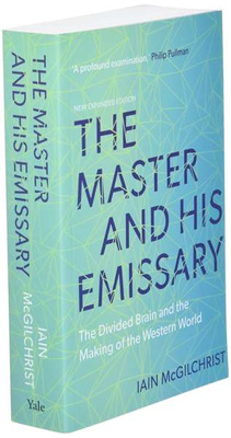 The Master and His Emissary : The Divided Brain and the Making of the Western World