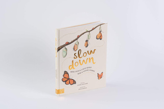 Slow Down : Bring Calm to a Busy World with 50 Nature Stories
