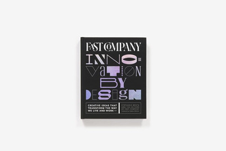 Fast Company Innovation by Design : Creative Ideas That Transform the Way We Live and Work