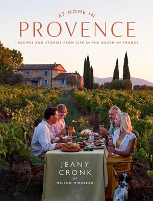 At Home in Provence : Recipes and Stories from Life in the South of France